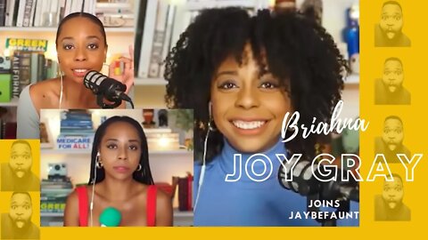 Briahna Joy Gray joins Jaybefaunt
