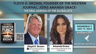 Floyd G. Brown, founder of The Western Journal, joins Amanda Grace: The Real Agenda of Globalists