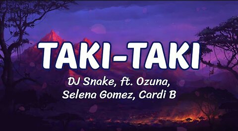 Taki Taki (Lyrics) - DJ Snake, ft. Ozuna, Selena Gomez, Cardi B