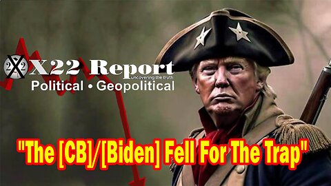 X22 Report - Ep. 3093F - The [CB]/[Biden] Fell For The Trap, The Final Battle Is Now In The Works