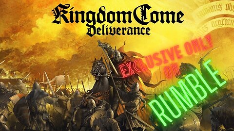 Kingdom come Deliverance and Rawmans Adventures!