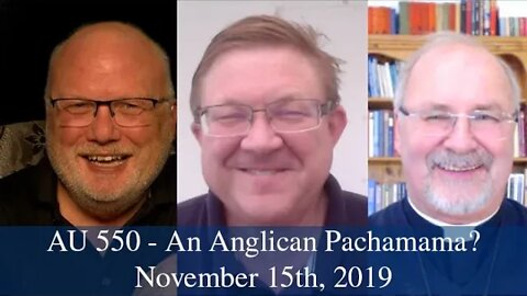 Anglican Unscripted 550 - An Anglican Pachamama?