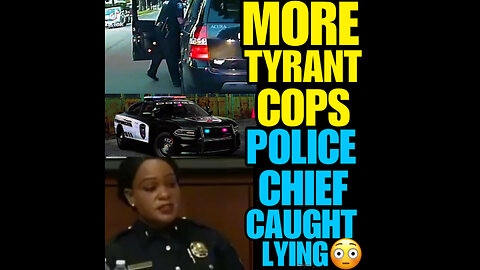 POLICE CHIEF CAUGHT LYING ON THE STAND. MORE TYRANT COPS.