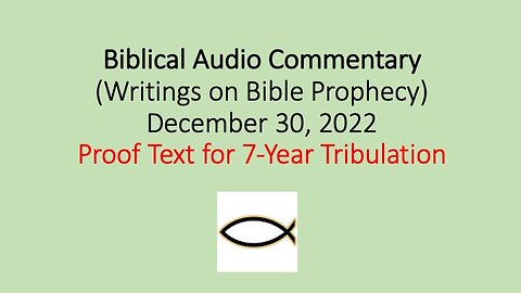 Biblical Audio Commentary - Proof Text for 7-Year Tribulation