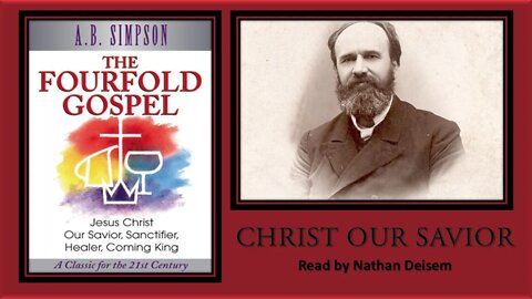 “Christ Our Savior” - THE FOURFOLD GOSPEL - A.B. Simpson - [Free Audio Book]