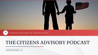 The Citizens Advisory Podcast: EPISODE 1