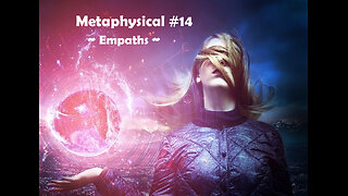 Metaphysical #14 - Empaths