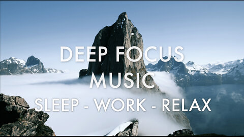 DEEP FOCUS MUSCIC FOR WORK - SLEEP