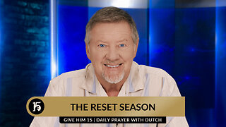 The Reset Season | Give Him 15: Daily Prayer with Dutch | January 2, 2024