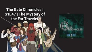 The Gate Chronicles | S1E47 | The Mystery of the Far Traveler