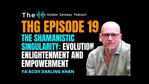 THG Episode 19: The Shamanistic Singularity: Evolution, Enlightenment and Empowerment