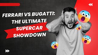 Ferrari vs Bugatti: The Ultimate Supercar Showdown