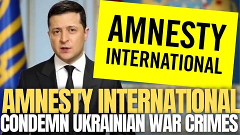 Amnesty International Report Condemn War Crimes & Using Civilians As Human Shields! Zelensky Furious