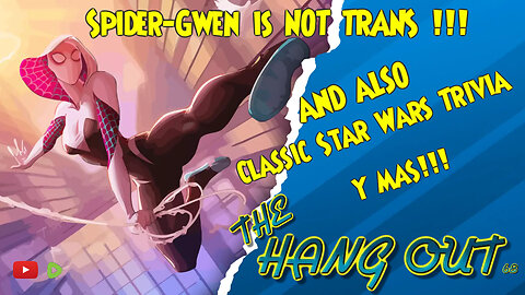 T.H.O.- STOP IT!! SPIDER-GWEN IS NOT TRANS, Some Star War Trivia y Mas!!