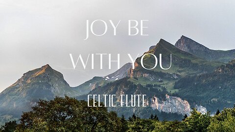 Relaxing Instrumental Celtic Flute Cover - "Joy Be With You"