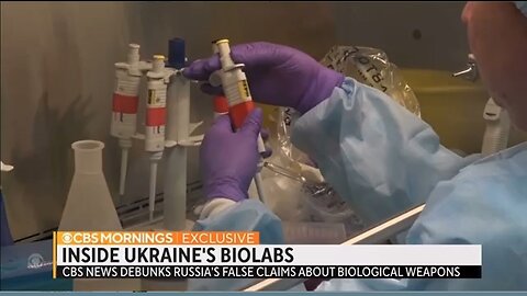 CBS propaganda piece dropped about the Biolabs in Ukraine!abs in Ukraine!