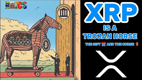 XRP IS A TROJAN HORSE THE GIFT AND THE CURSE