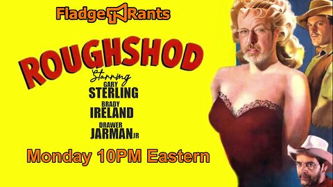 Fladge Rants Live #55 Roughshod | Riding Over Tales, Below and Above