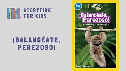¡Balancéate, Perezoso! Swing, Sloth! Susan Neuman | National Geographic Kids @Storytime for Kids