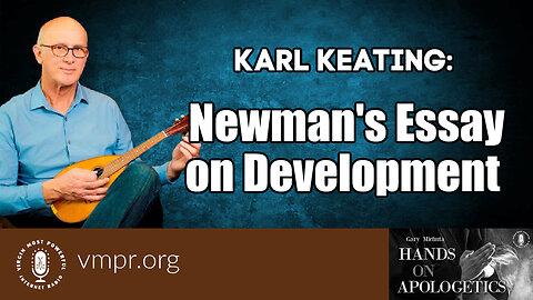 28 Jul 23, Hands on Apologetics: Newman's Essay on Development