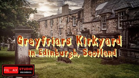 HAUNTED SCOTLAND Greyfriars Kirkyard