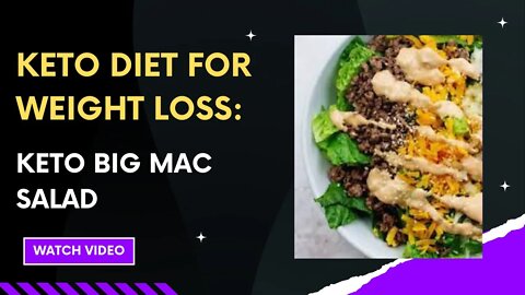 KETO DIET FOR WEIGHT LOSS: KETO BIG MAC SALAD