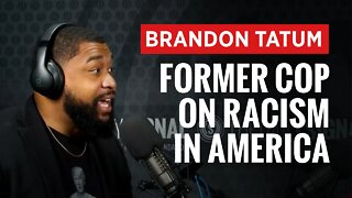 Former Police Officer: The TRUTH About Racism in America