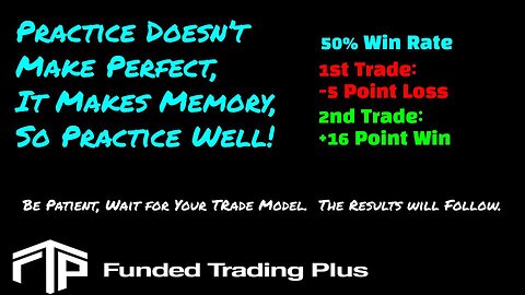 Practice Makes Memory, Not Perfect: Wait For Your Trade Setup