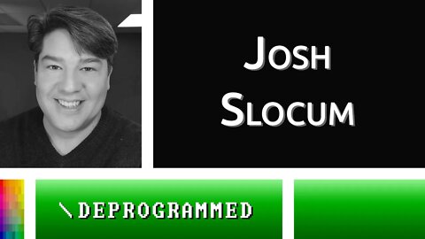 [Deprogrammed] Josh Slocum