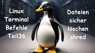 Linux Terminal Kurs Teil 36 - shred / Dateien sicher Löschen