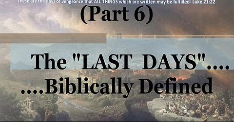 #6) Review & Answering Objections (The Last Days....Biblically Defined Series)