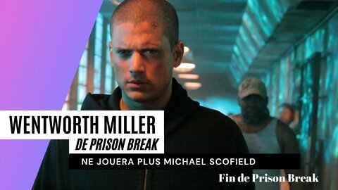 Wentworth Miller de Prison break ne jouera plus Michael Scofield