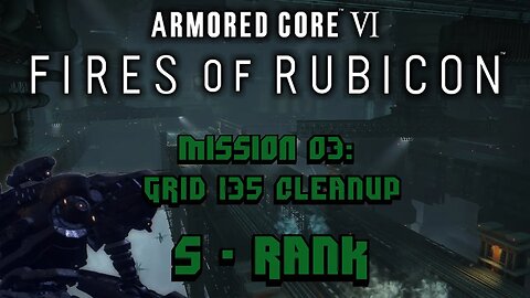 Armored Core 6 [VI] - Mission 03: Grid 135 Cleanup [S Rank]