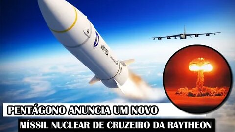 Pentágono Anuncia Um Novo Míssil Nuclear De Cruzeiro Da Raytheon