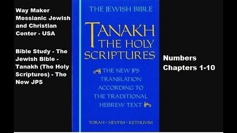 Bible Study - Tanakh (The Holy Scriptures) The New JPS - Numbers 1-10