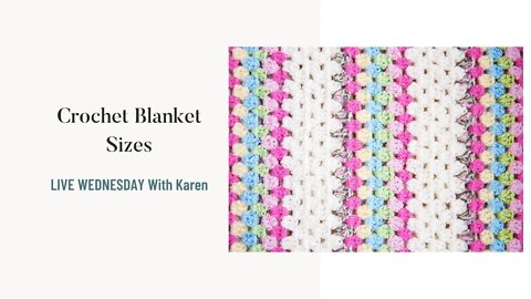 LIVE WEDNESDAY - Crochet Blanket Sizes