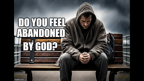 What To Do When You Feel Abandoned By God: Psalm 13 (Short Message)