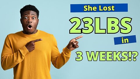 She Lost 23 Lbs In 3 Weeks!! What!?