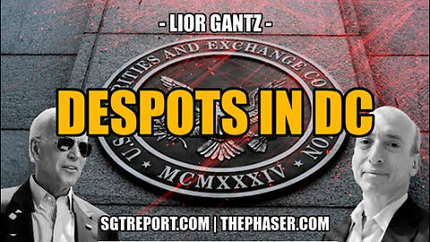 SGT REPORT - DESPOTS IN DC -- Lior Gantz