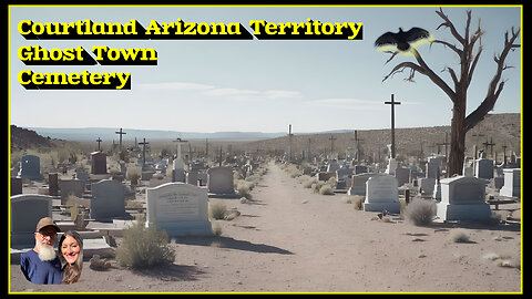 Courtland Arizona Territory Ghost Town, Part 05: The Cemetery, Uncle Simon Franklin and more