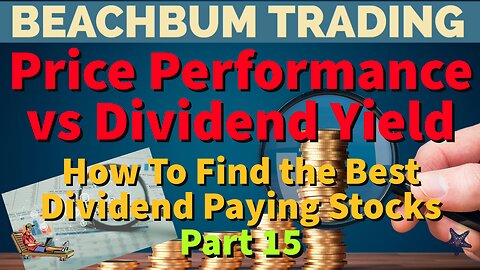 How To Consider Price Performance and Dividend Yield when selecting the Best Dividend Stocks