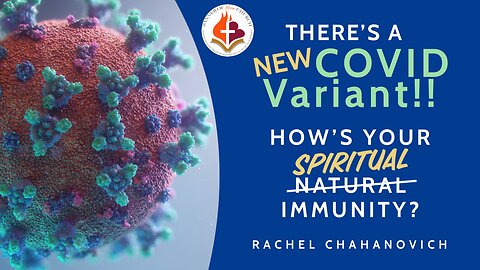 There's A New Covid Variant! How's Your Spiritual Immunity? - Rachel Chahanovich, 5 Nov. '23