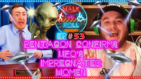 Pentagon Confirms UFO's Impregnated Women | Walk And Roll Podcast #54
