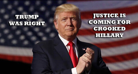 TRUMP WAS RIGHT - JUSTICE IS COMING FOR CROOKED HILLARY