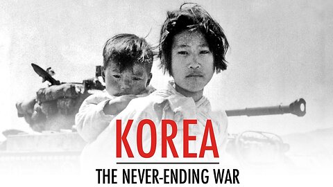 Korea The Never-Ending War