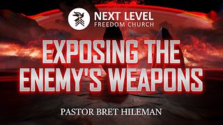 Exposing the Enemy's Weapons Part 1 (3/15/23)