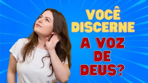 O QUE FAZER PARA DISCERNIR A VOZ DEUS? ISSO FAZ TODA A DIFERENÇA