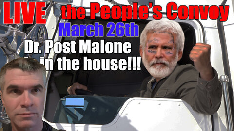 Lib2Liberty March 26th Dr. Post Malone in the House, People's FREEDOM Convoy