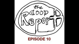 The Good Report Episode 10 - Trisha & Thomas