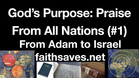 God's Purpose: Praise From All Nations, (#1): The Ages of Adam, Noah, Abraham, Israel, Moses & David